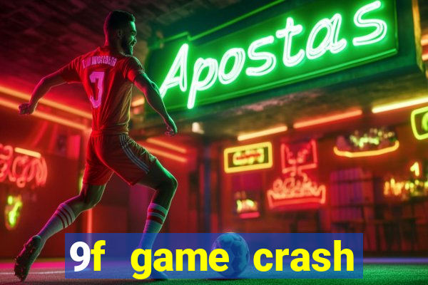 9f game crash ganhar dinheiro